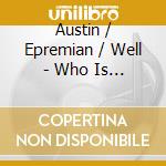 Austin / Epremian / Well - Who Is To Know cd