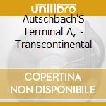 Autschbach'S Terminal A, - Transcontinental cd
