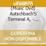 (Music Dvd) Autschbach'S Terminal A, - Transcontinental Live cd