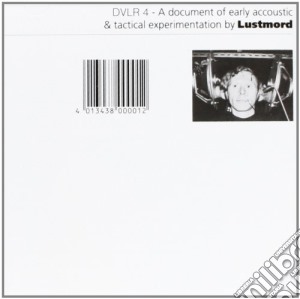 Lustmord - A Document Of Early Accoustic cd musicale di LUSTMORD