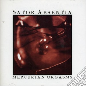 Sator Absentia - Mercurian Orgasms cd musicale