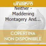Neither - Maddening Montagery And Other Fantastic Stories cd