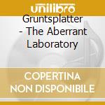 Gruntsplatter - The Aberrant Laboratory cd