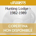 Hunting Lodge - 1982-1989 cd