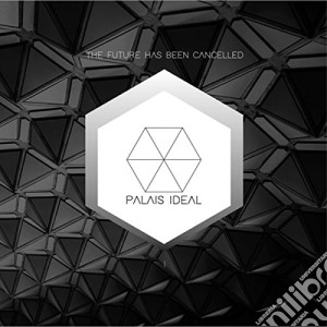 (LP Vinile) Palais Ideal - The Future Has Been Cancelled lp vinile di Ideal Palais