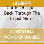 Corde Oblique - Back Through The Liquid Mirror cd