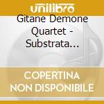 Gitane Demone Quartet - Substrata Strip