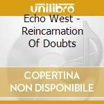 Echo West - Reincarnation Of Doubts cd