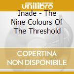 Inade - The Nine Colours Of The Threshold cd