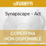 Synapscape - Act cd musicale di Synapscape