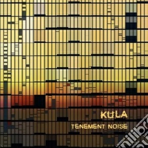 Kula - Tenement Noise cd musicale di Kula