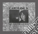 Caroline K - Now Wait For Last Year cd