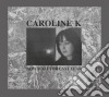 Caroline K - Now Wait For Last Year cd