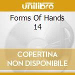 Forms Of Hands 14 cd musicale di Hands