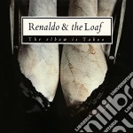 Renaldo & The Loaf - The Elbow Is Taboo & Elbonus (2 Cd) cd