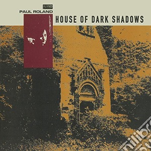Paul Roland - House Of Dark Shadows cd musicale di Paul Roland