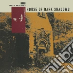 Paul Roland - House Of Dark Shadows cd
