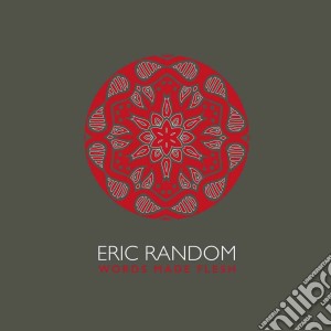 Eric Random - Words Made Flesh cd musicale di Eric Random