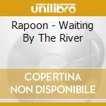 Rapoon - Waiting By The River cd