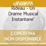 Rideau - Un Drame Musical Instantane' cd musicale di Un drame musical ins