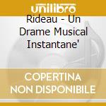 Rideau - Un Drame Musical Instantane' cd