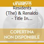 Residents (The) & Renaldo - Title In Limbo (2 Cd)