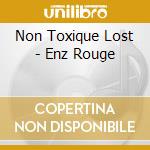 Non Toxique Lost - Enz Rouge cd