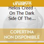 Helios Creed - On The Dark Side Of The Sun cd musicale di Helios Creed