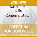 Hardy Fox - Rilla Contemplates Love cd
