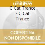 C Cat Trance - C Cat Trance cd