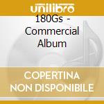 180Gs - Commercial Album cd musicale di 180Gs