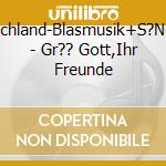 Hochland-Blasmusik+S?Nger - Gr?? Gott,Ihr Freunde cd