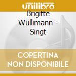 Brigitte Wullimann - Singt cd