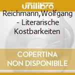 Reichmann,Wolfgang - Literarische Kostbarkeiten cd musicale di Reichmann,Wolfgang