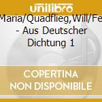 Becker,Maria/Quadflieg,Will/Fein,Maria - Aus Deutscher Dichtung 1 cd musicale di Becker,Maria/Quadflieg,Will/Fein,Maria