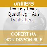 Becker, Fein, Quadflieg - Aus Deutscher Dichtung 2 cd musicale di Becker, Fein, Quadflieg