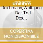 Reichmann,Wolfgang - Der Tod Des Sokrates/Apologie Des Sokrates cd musicale di Reichmann,Wolfgang