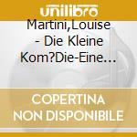 Martini,Louise - Die Kleine Kom?Die-Eine Liebesgeschichte In Brie cd