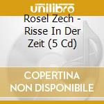Rosel Zech - Risse In Der Zeit (5 Cd) cd