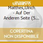 Matthes,Ulrich - Auf Der Anderen Seite (5 Cd)