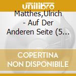 Matthes,Ulrich - Auf Der Anderen Seite (5 Cd) cd