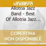 Allotria Jazz Band - Best Of Allotria Jazz Band cd musicale di Allotria Jazz Band
