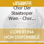 Chor Der Staatsoper Wien - Chor Der Staatsoper Wien cd musicale di Chor Der Staatsoper Wien