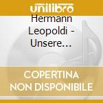 Hermann Leopoldi - Unsere Lieblinge: H.Leopo cd musicale di Hermann Leopoldi