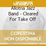 Allotria Jazz Band - Cleared For Take Off cd
