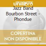 Jazz Band Bourbon Street - Phondue cd