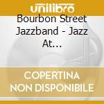 Bourbon Street Jazzband - Jazz At Bourbonstreet cd musicale di Bourbon Street Jazzband