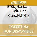 R?Kk,Marika - Gala Der Stars:M.R?Kk cd