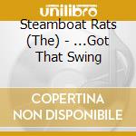 Steamboat Rats (The) - ...Got That Swing cd