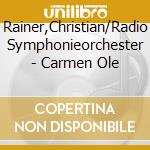 Rainer,Christian/Radio Symphonieorchester - Carmen Ole